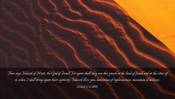 Picture 03 - Jeremiah 31:23 WEB Desktop Wallpaper - Thus says Yahweh of Hosts, the God of Israel, Yet - Desktop Bible Verse Wallpaper