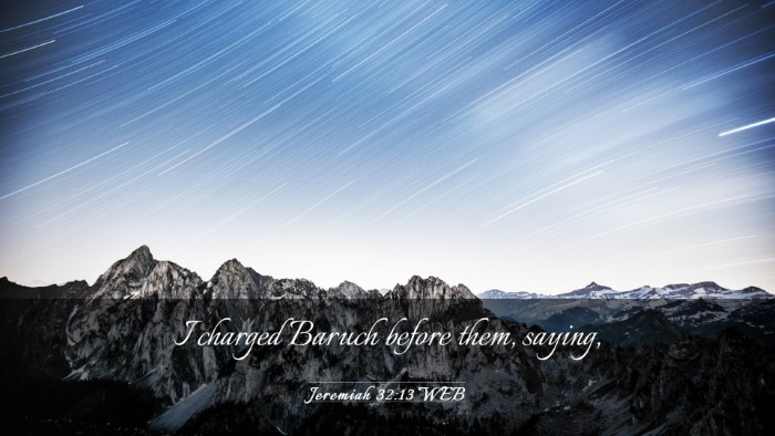 Picture 03 - Jeremiah 32:13 WEB Desktop Wallpaper - I charged Baruch before them, - Desktop Bible Verse Wallpaper