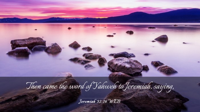 Picture 03 - Jeremiah 32:26 WEB Desktop Wallpaper - Then came the word of Yahweh to Jeremiah, - Desktop Bible Verse Wallpaper