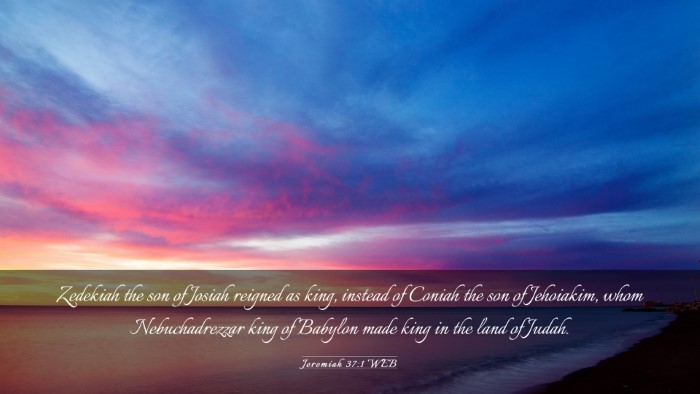 Picture 03 - Jeremiah 37:1 WEB Desktop Wallpaper - Zedekiah the son of Josiah reigned as king, - Desktop Bible Verse Wallpaper