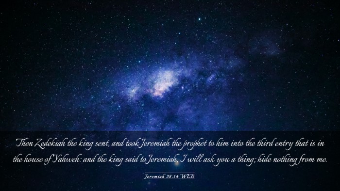 Picture 03 - Jeremiah 38:14 WEB Desktop Wallpaper - Then Zedekiah the king sent, and took Jeremiah - Desktop Bible Verse Wallpaper