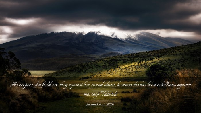 Picture 03 - Jeremiah 4:17 WEB Desktop Wallpaper - As keepers of a field are they against her round - Desktop Bible Verse Wallpaper