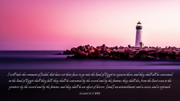 Picture 03 - Jeremiah 44:12 WEB Desktop Wallpaper - I will take the remnant of Judah, that have set - Desktop Bible Verse Wallpaper