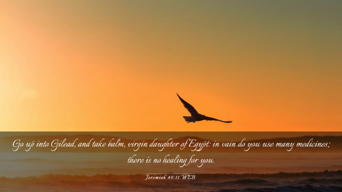 Picture 03 - Jeremiah 46:11 WEB Desktop Wallpaper - Go up into Gilead, and take balm, virgin daughter - Desktop Bible Verse Wallpaper