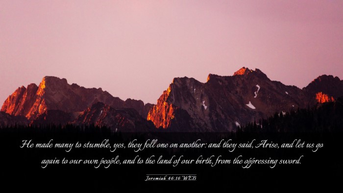 Picture 03 - Jeremiah 46:16 WEB Desktop Wallpaper - He made many to stumble, yes, they fell one on - Desktop Bible Verse Wallpaper