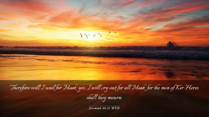 Picture 03 - Jeremiah 48:31 WEB Desktop Wallpaper - Therefore will I wail for Moab; yes, I will cry - Desktop Bible Verse Wallpaper
