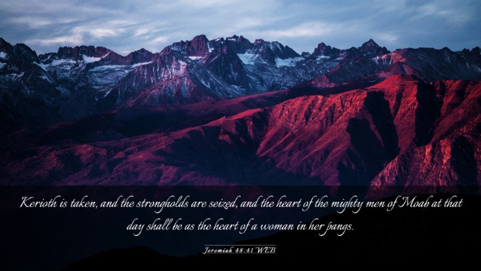 Picture 03 - Jeremiah 48:41 WEB Desktop Wallpaper - Kerioth is taken, and the strongholds are seized, - Desktop Bible Verse Wallpaper