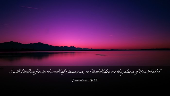 Picture 03 - Jeremiah 49:27 WEB Desktop Wallpaper - I will kindle a fire in the wall of Damascus, and - Desktop Bible Verse Wallpaper