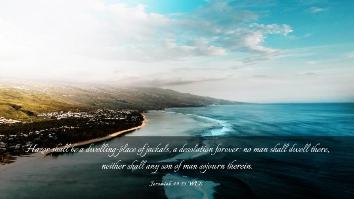 Picture 03 - Jeremiah 49:33 WEB Desktop Wallpaper - Hazor shall be a dwelling-place of jackals, a - Desktop Bible Verse Wallpaper
