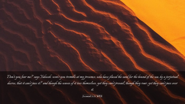 Picture 03 - Jeremiah 5:22 WEB Desktop Wallpaper - Don't you fear me? says Yahweh: won't you tremble - Desktop Bible Verse Wallpaper