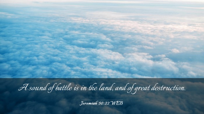 Picture 03 - Jeremiah 50:22 WEB Desktop Wallpaper - A sound of battle is in the land, and of great - Desktop Bible Verse Wallpaper