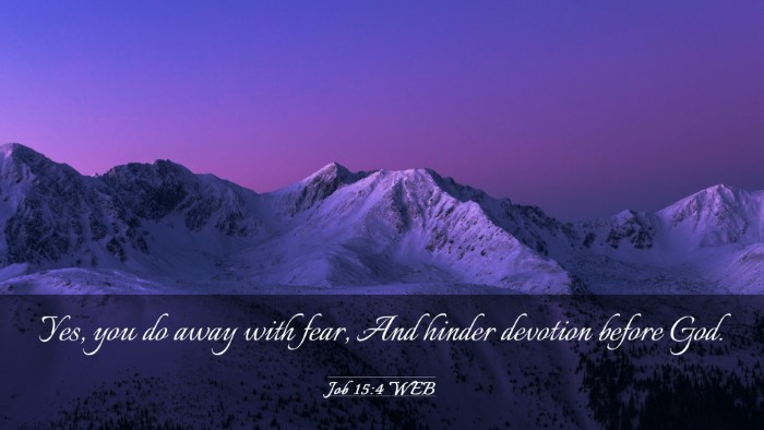 Picture 03 - Job 15:4 WEB Desktop Wallpaper - Yes, you do away with fear, And hinder devotion - Desktop Bible Verse Wallpaper