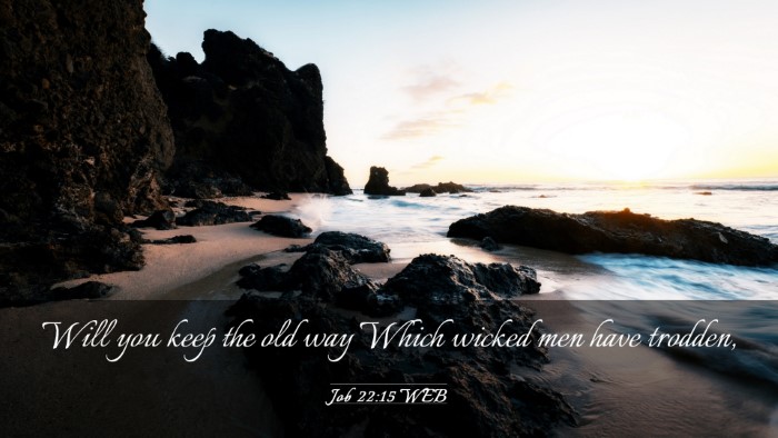 Picture 03 - Job 22:15 WEB Desktop Wallpaper - Will you keep the old way Which wicked men have - Desktop Bible Verse Wallpaper