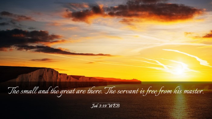 Picture 03 - Job 3:19 WEB Desktop Wallpaper - The small and the great are there. The servant is - Desktop Bible Verse Wallpaper