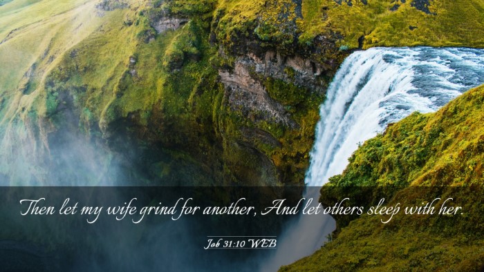 Picture 03 - Job 31:10 WEB Desktop Wallpaper - Then let my wife grind for another, And let - Desktop Bible Verse Wallpaper