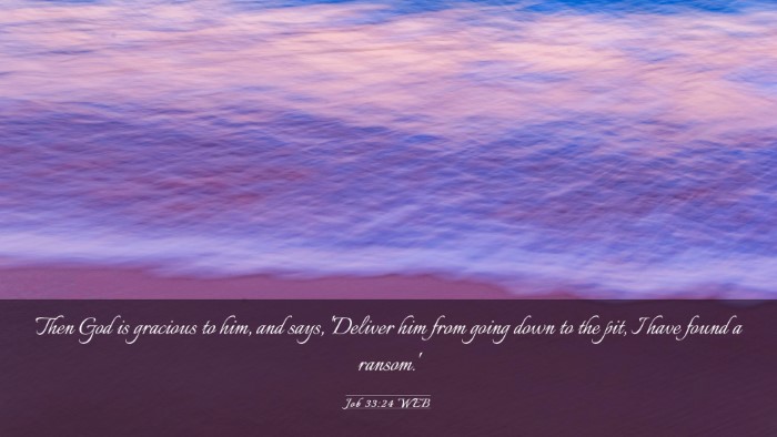 Picture 03 - Job 33:24 WEB Desktop Wallpaper - Then God is gracious to him, and says, 'Deliver - Desktop Bible Verse Wallpaper