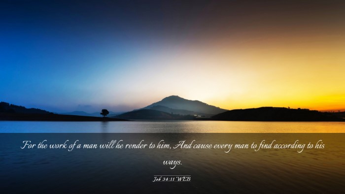 Picture 03 - Job 34:11 WEB Desktop Wallpaper - For the work of a man will he render to him, And - Desktop Bible Verse Wallpaper