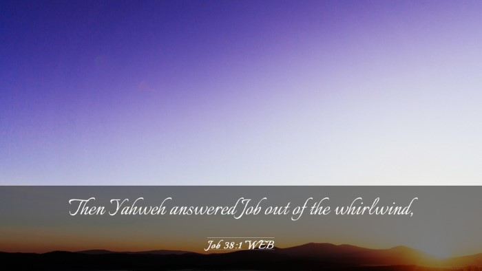 Picture 03 - Job 38:1 WEB Desktop Wallpaper - Then Yahweh answered Job out of the - Desktop Bible Verse Wallpaper
