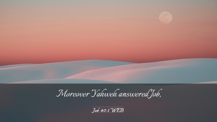 Picture 03 - Job 40:1 WEB Desktop Wallpaper - Moreover Yahweh answered - Desktop Bible Verse Wallpaper
