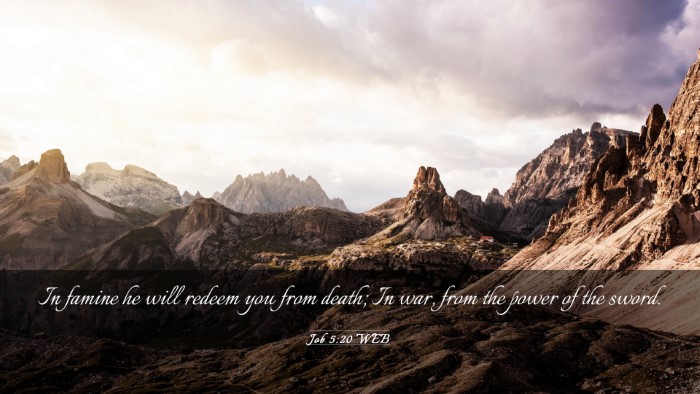 Picture 03 - Job 5:20 WEB Desktop Wallpaper - In famine he will redeem you from death; In war, - Desktop Bible Verse Wallpaper