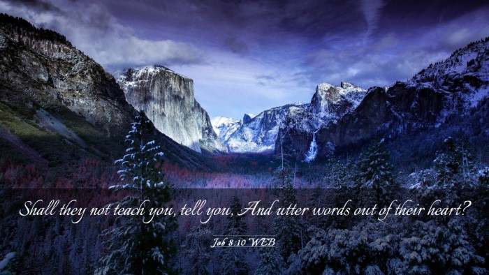 Picture 03 - Job 8:10 WEB Desktop Wallpaper - Shall they not teach you, tell you, And utter - Desktop Bible Verse Wallpaper