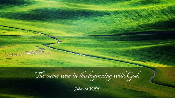 Picture 03 - John 1:2 WEB Desktop Wallpaper - The same was in the beginning with - Desktop Bible Verse Wallpaper