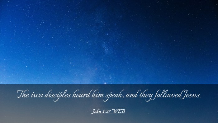 Picture 03 - John 1:37 WEB Desktop Wallpaper - The two disciples heard him speak, and they - Desktop Bible Verse Wallpaper