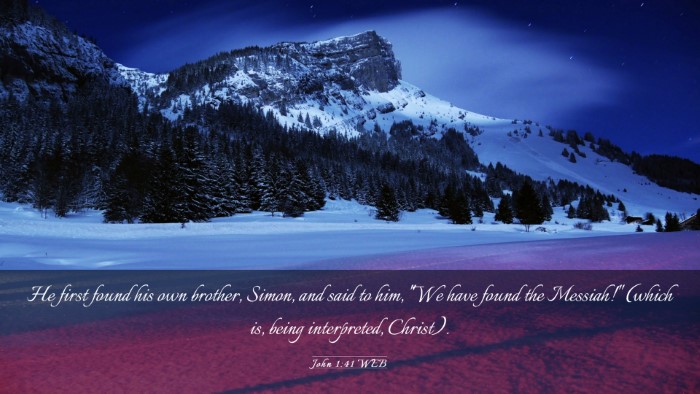 Picture 03 - John 1:41 WEB Desktop Wallpaper - He first found his own brother, Simon, and said - Desktop Bible Verse Wallpaper