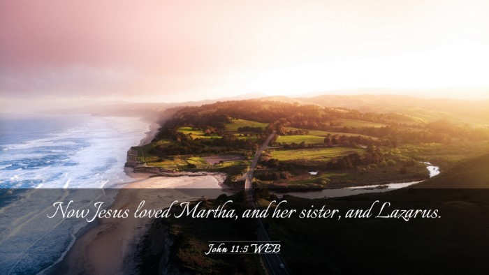 Picture 03 - John 11:5 WEB Desktop Wallpaper - Now Jesus loved Martha, and her sister, and - Desktop Bible Verse Wallpaper