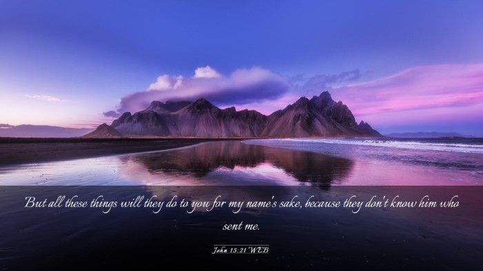 Picture 03 - John 15:21 WEB Desktop Wallpaper - But all these things will they do to you for my - Desktop Bible Verse Wallpaper