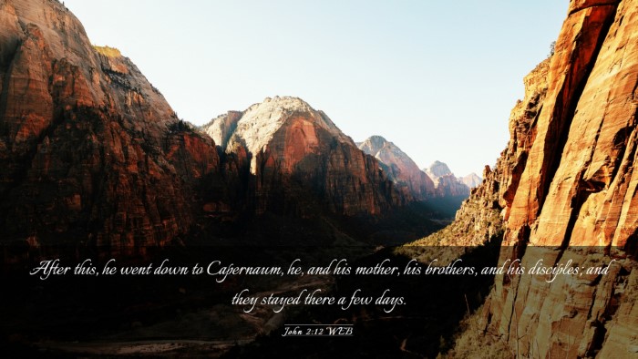 Picture 03 - John 2:12 WEB Desktop Wallpaper - After this, he went down to Capernaum, he, and - Desktop Bible Verse Wallpaper