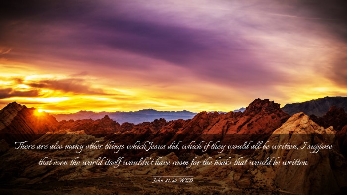 Picture 03 - John 21:25 WEB Desktop Wallpaper - There are also many other things which Jesus did, - Desktop Bible Verse Wallpaper