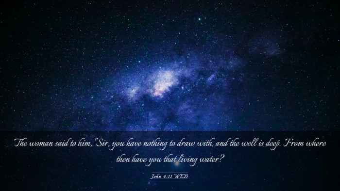 Picture 03 - John 4:11 WEB Desktop Wallpaper - The woman said to him, 
