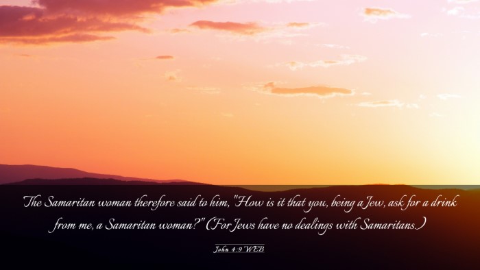 Picture 03 - John 4:9 WEB Desktop Wallpaper - The Samaritan woman therefore said to him, 
