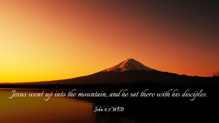 Picture 03 - John 6:3 WEB Desktop Wallpaper - Jesus went up into the mountain, and he sat there - Desktop Bible Verse Wallpaper