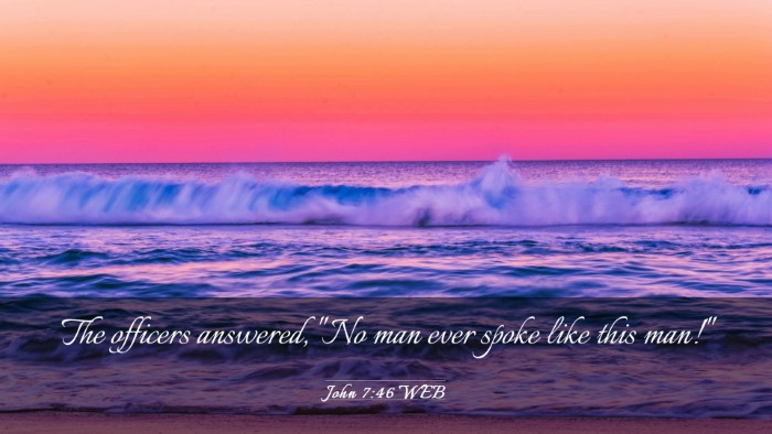 Picture 03 - John 7:46 WEB Desktop Wallpaper - The officers answered, 