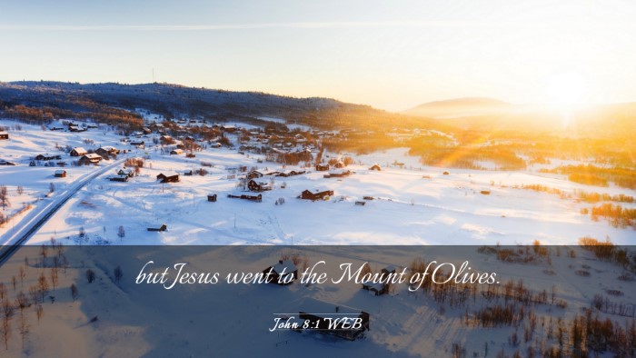 Picture 03 - John 8:1 WEB Desktop Wallpaper - but Jesus went to the Mount of - Desktop Bible Verse Wallpaper