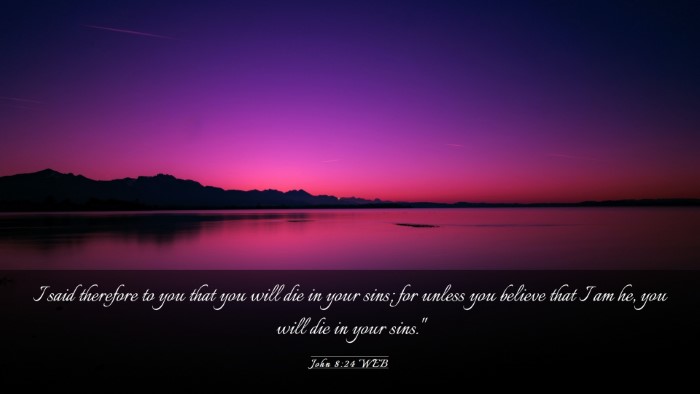 Picture 03 - John 8:24 WEB Desktop Wallpaper - I said therefore to you that you will die in your - Desktop Bible Verse Wallpaper