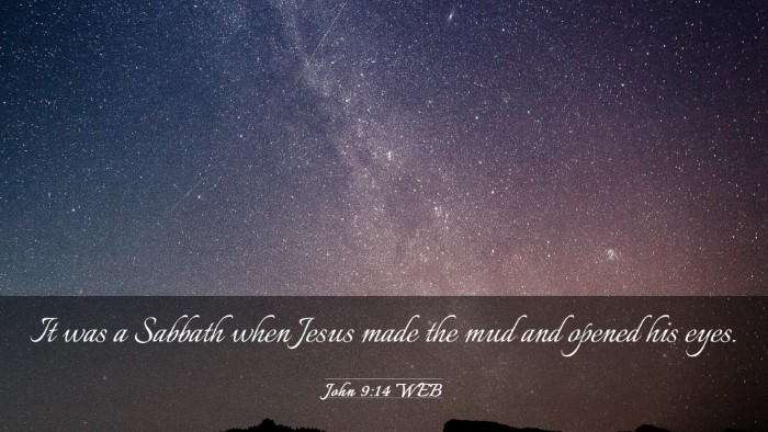 Picture 03 - John 9:14 WEB Desktop Wallpaper - It was a Sabbath when Jesus made the mud and - Desktop Bible Verse Wallpaper