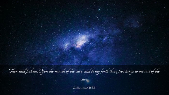 Picture 03 - Joshua 10:22 WEB Desktop Wallpaper - Then said Joshua, Open the mouth of the cave, and - Desktop Bible Verse Wallpaper