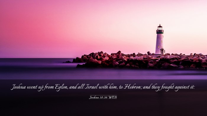 Picture 03 - Joshua 10:36 WEB Desktop Wallpaper - Joshua went up from Eglon, and all Israel with - Desktop Bible Verse Wallpaper