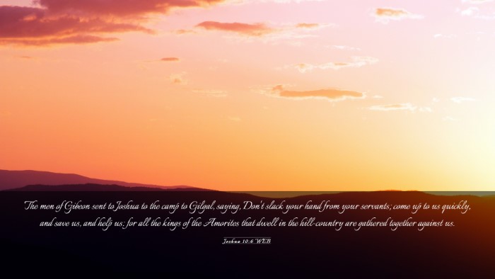 Picture 03 - Joshua 10:6 WEB Desktop Wallpaper - The men of Gibeon sent to Joshua to the camp to - Desktop Bible Verse Wallpaper