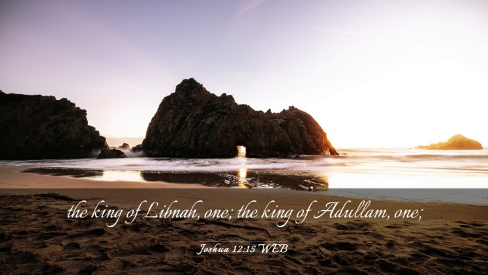 Picture 03 - Joshua 12:15 WEB Desktop Wallpaper - the king of Libnah, one; the king of Adullam, - Desktop Bible Verse Wallpaper