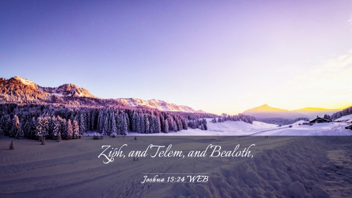 Picture 03 - Joshua 15:24 WEB Desktop Wallpaper - Ziph, and Telem, and - Desktop Bible Verse Wallpaper