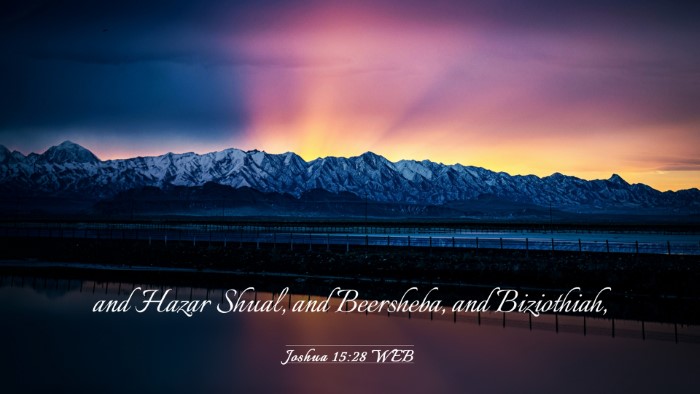 Picture 03 - Joshua 15:28 WEB Desktop Wallpaper - and Hazar Shual, and Beersheba, and - Desktop Bible Verse Wallpaper