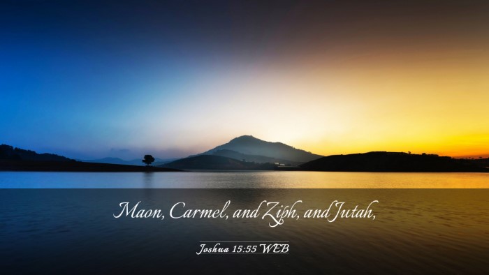 Picture 03 - Joshua 15:55 WEB Desktop Wallpaper - Maon, Carmel, and Ziph, and - Desktop Bible Verse Wallpaper