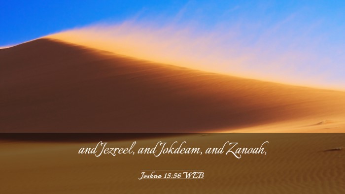 Picture 03 - Joshua 15:56 WEB Desktop Wallpaper - and Jezreel, and Jokdeam, and - Desktop Bible Verse Wallpaper