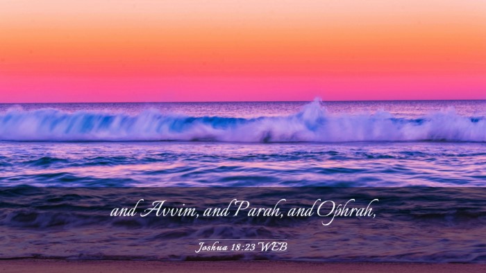 Picture 03 - Joshua 18:23 WEB Desktop Wallpaper - and Avvim, and Parah, and - Desktop Bible Verse Wallpaper