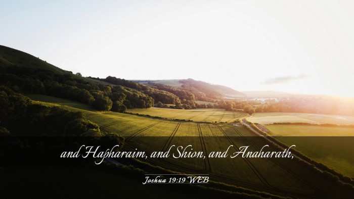 Picture 03 - Joshua 19:19 WEB Desktop Wallpaper - and Hapharaim, and Shion, and - Desktop Bible Verse Wallpaper