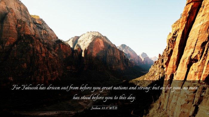 Picture 03 - Joshua 23:9 WEB Desktop Wallpaper - For Yahweh has driven out from before you great - Desktop Bible Verse Wallpaper